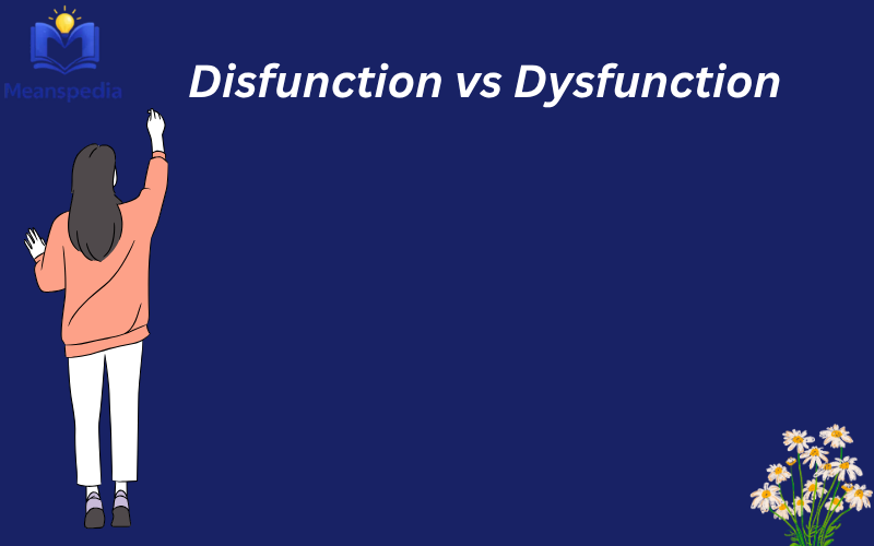 Disfunction vs Dysfunction