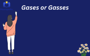 Gases or Gasses