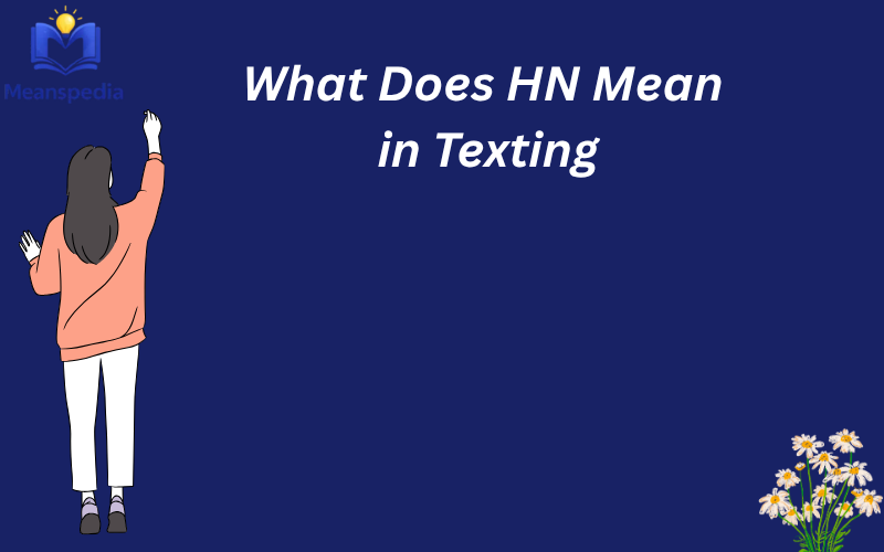 What Does HN Mean in Texting