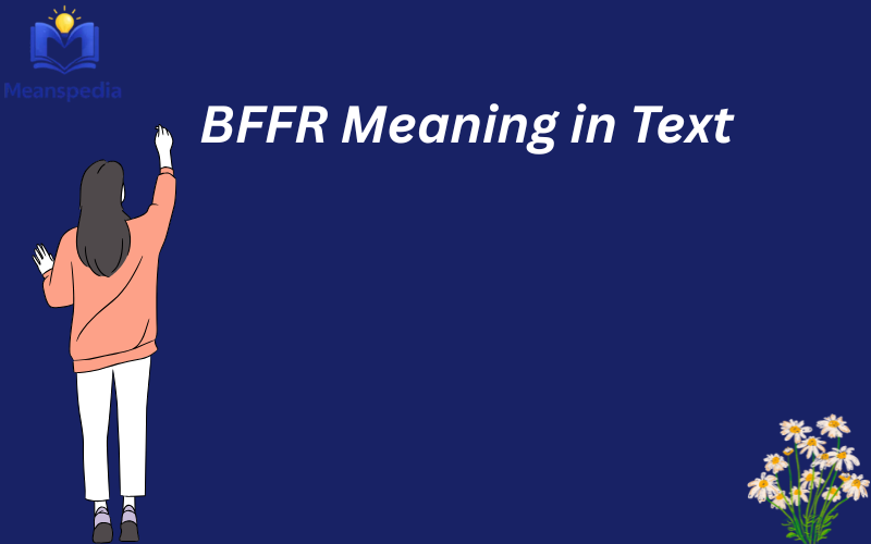 bffr meaning in text