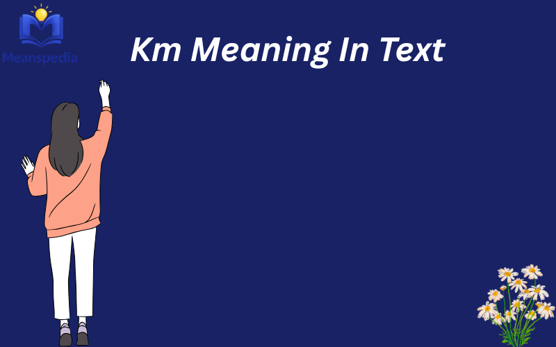 km meaning in text