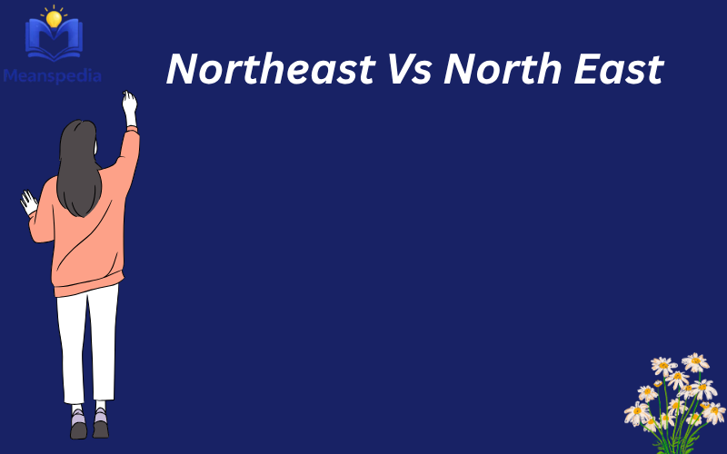 northeast vs north east