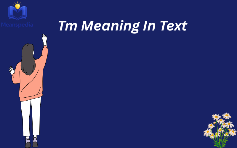 tm meaning in text