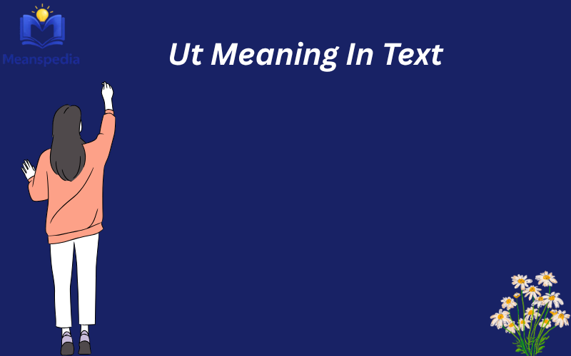 ut meaning in text