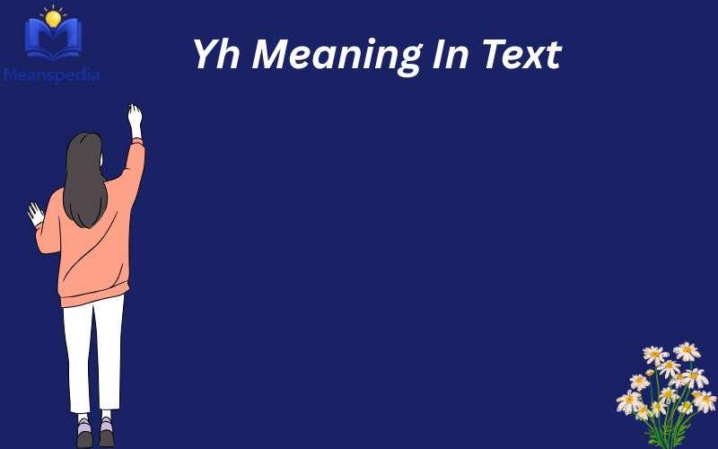 yh meaning in text