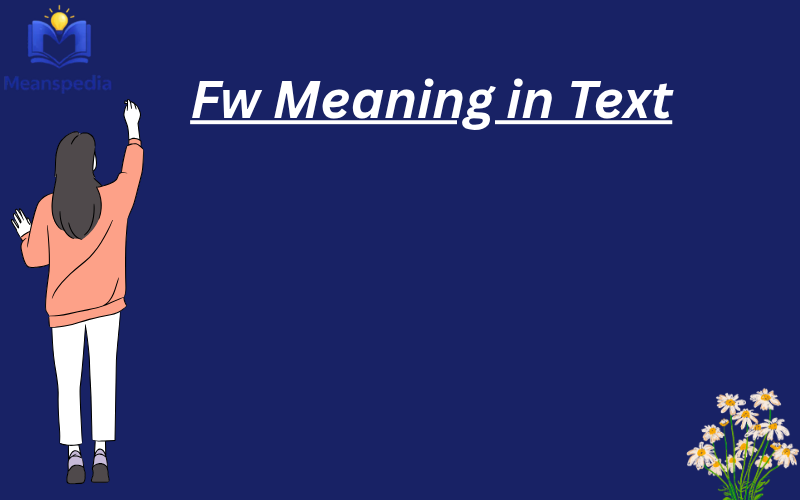 Fw Meaning in Text
